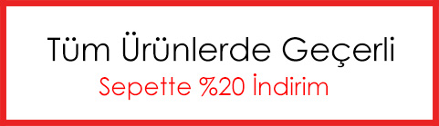 Tüm Ürünlerde Geçerli Sepette %20 İndirim Tüm Ürünlerde Geçerli Sepette %20 İndirim